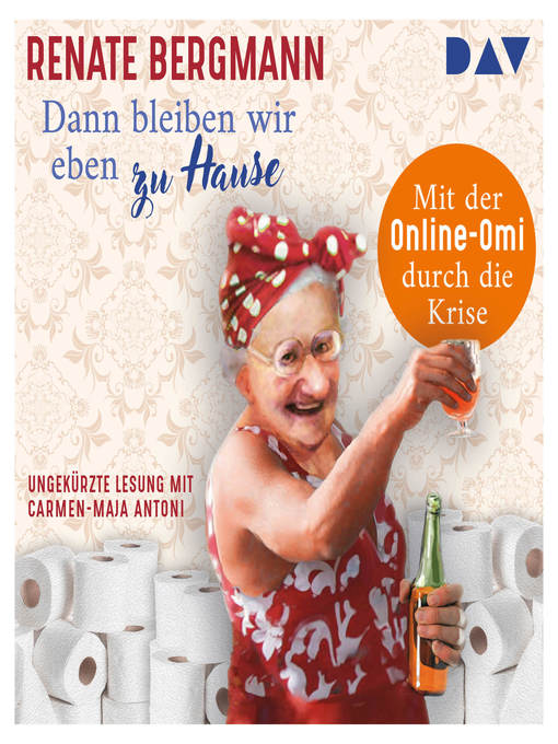 Title details for Dann bleiben wir eben zu Hause!--Mit der Online-Omi durch die Krise by Renate Bergmann - Available
